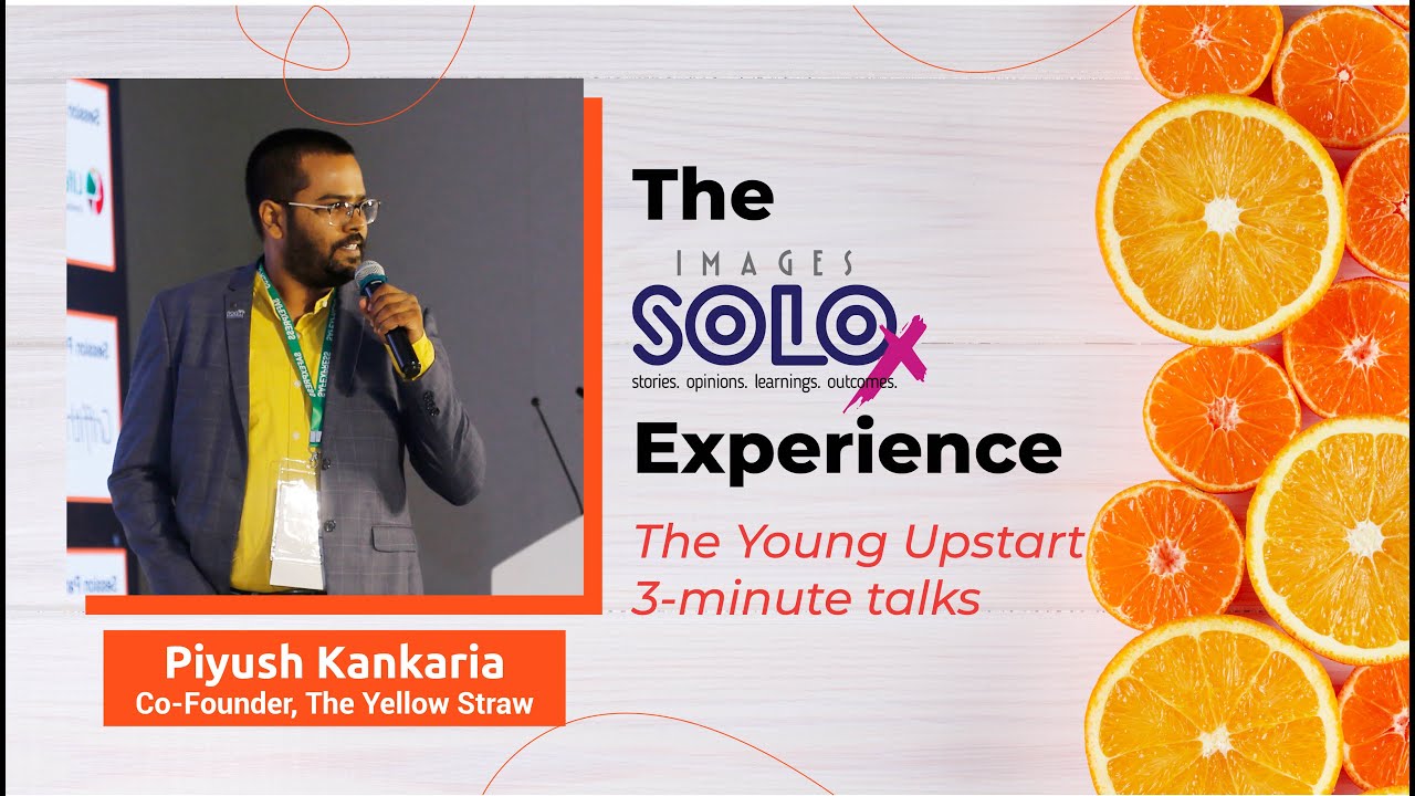 SOLOx: The Young Upstarts 3-minute talks | Piyush Kankaria, Co-Founder, The Yellow Straw