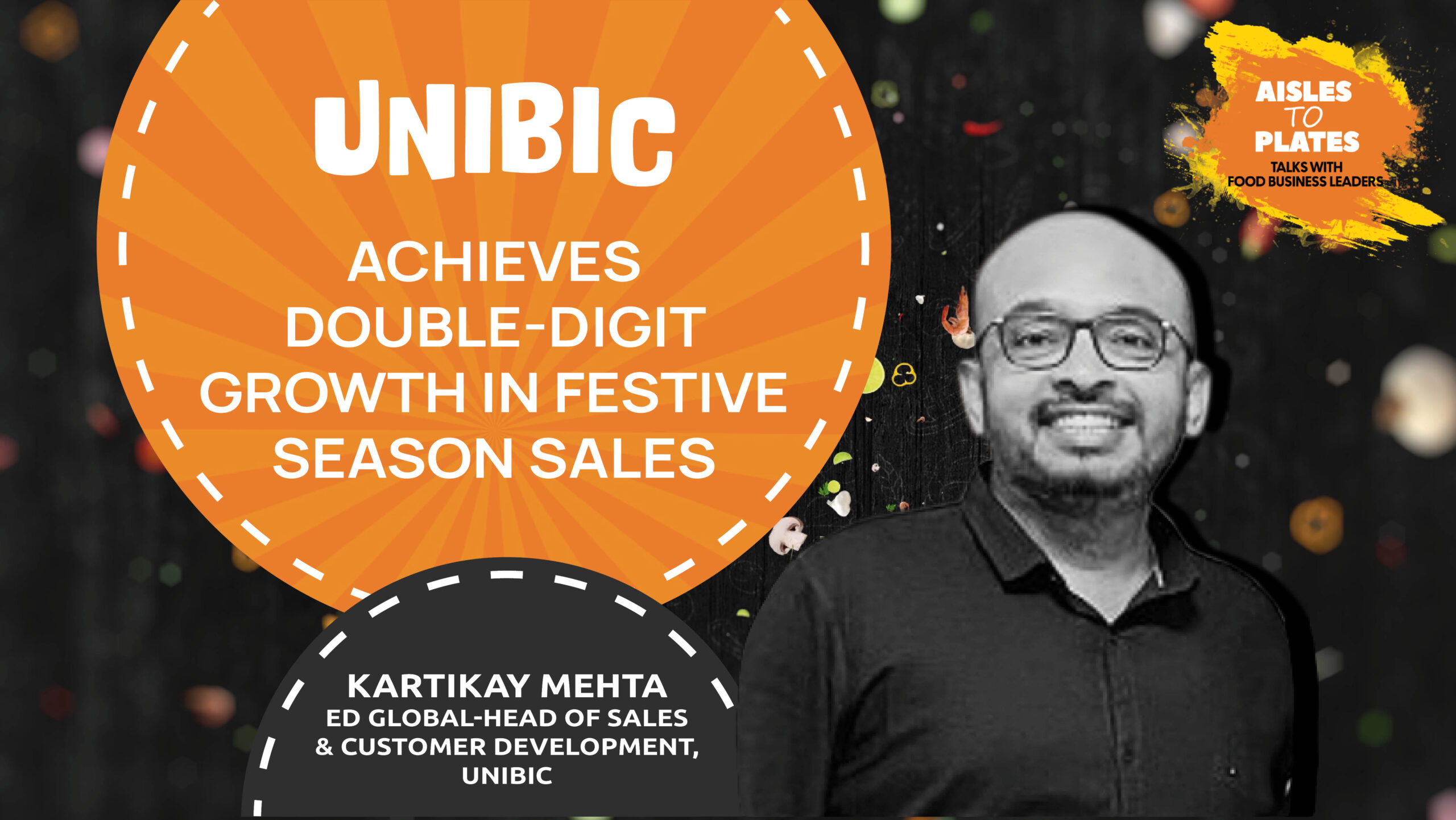 Unibic Eyes GCC, Nepal, and Bhutan Markets After Success in Australia: Kartikay Mehta, ED Global-Head of Sales & Customer Development, Unibic