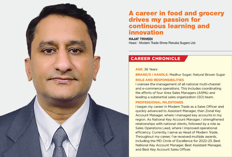 A career in food and grocery drives my passion for continuous learning and innovation: Rajat Trivedi, Head – Modern Trade, Shree Renuka Sugars Ltd.