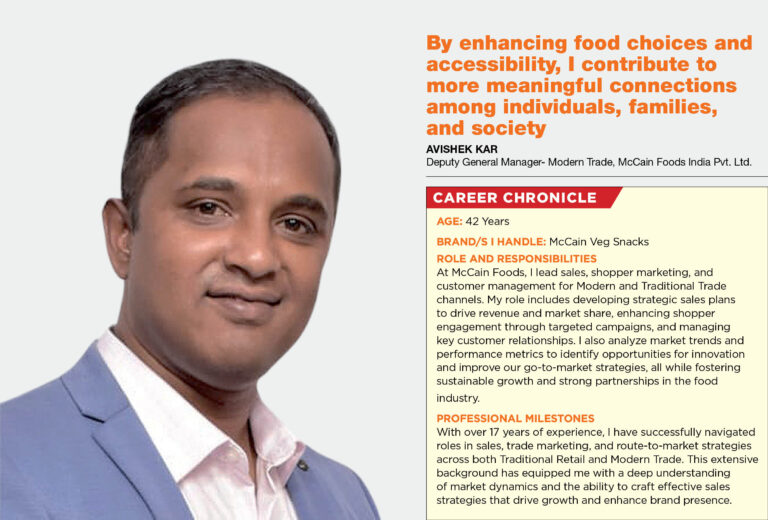 By enhancing food choices and accessibility, I contribute to more meaningful connections among individuals, families, and society: Avishek Kar, Deputy General Manager- Modern Trade, McCain Foods India Pvt. Ltd.