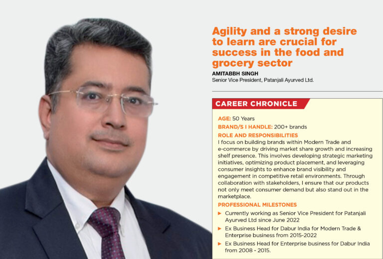 Agility and a strong desire to learn are crucial for success in the food and grocery sector: Amitabbh Singh, Senior Vice President, Patanjali Ayurved Ltd.