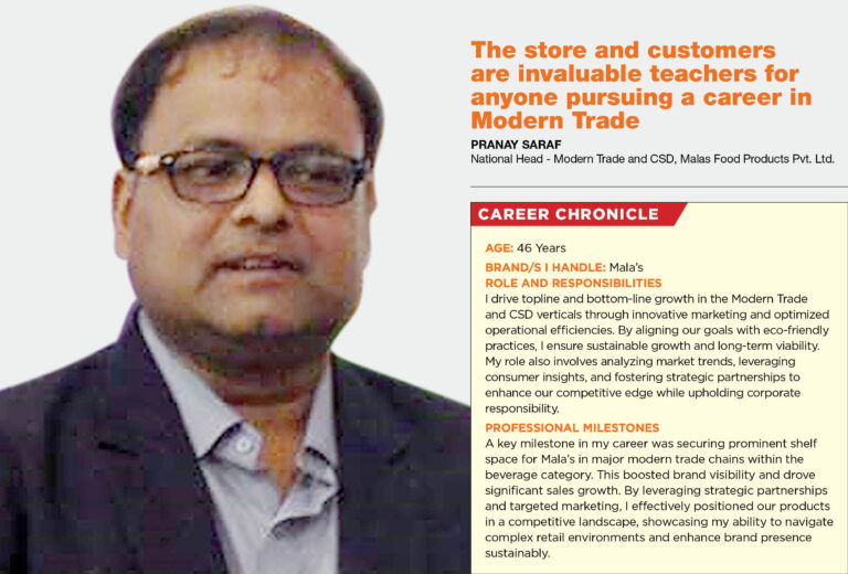 The store and customers are invaluable teachers for anyone pursuing a career in Modern Trade: Pranay Saraf, National Head – Modern Trade and CSD, Malas Food Products Pvt. Ltd.