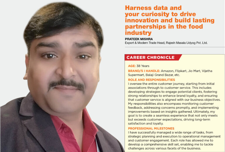 Harness data and your curiosity to drive innovation and build lasting partnerships in the food industry: Prateek Mishra, Export & Modern Trade Head, Rajesh Masala Udyog Pvt. Ltd.